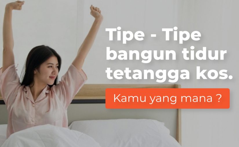 Tipe-tipe Bangun Tidur Tetangga Kos