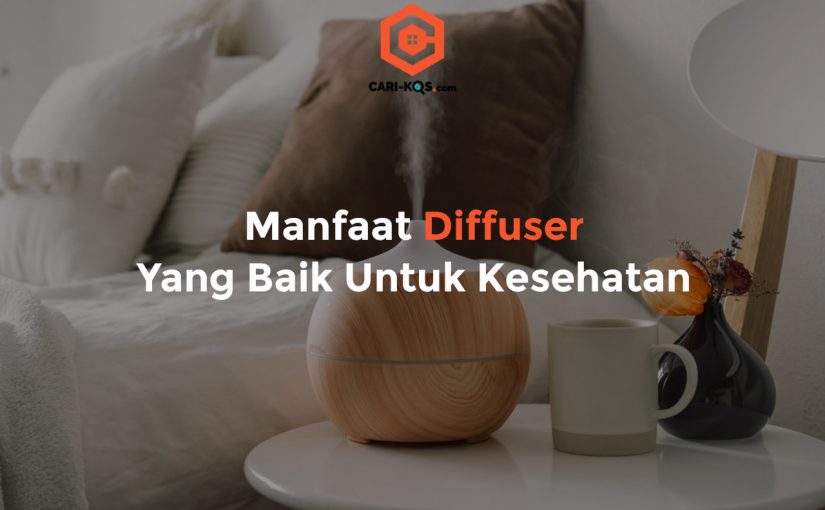 Simak Manfaat Diffuser Yang Baik Untuk Kesehatan