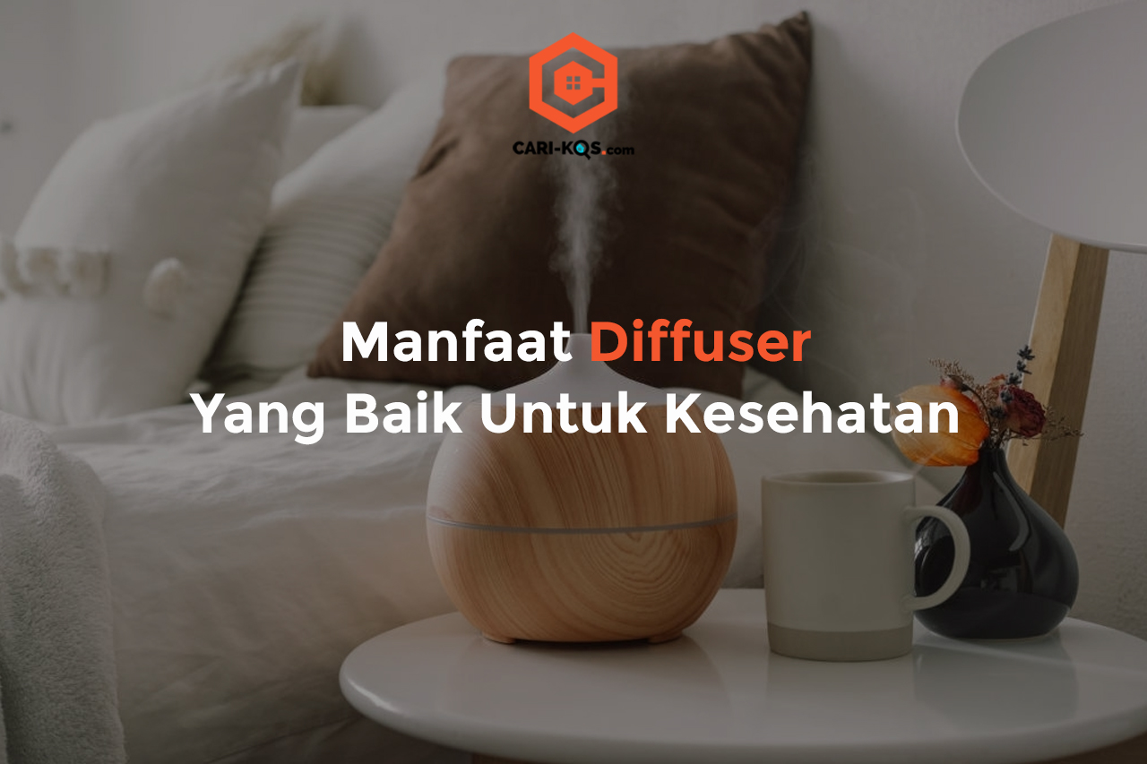 Simak Manfaat Diffuser Yang Baik Untuk Kesehatan Blog Cari Kos