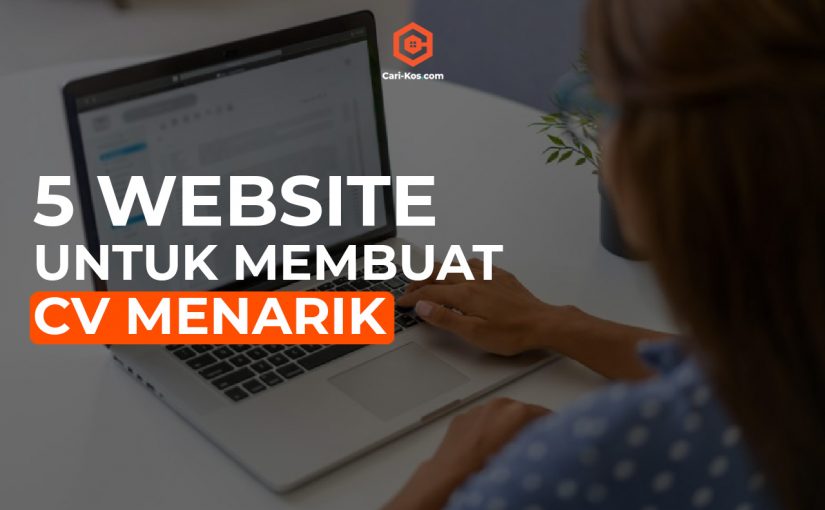 5 Website Untuk Membuat CV Terbaik