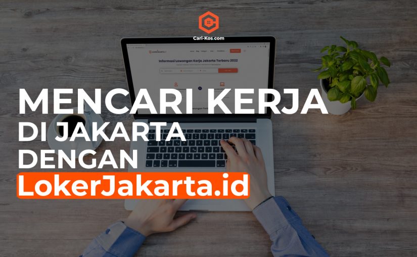 Mencari Kerja di Jakarta dengan LokerJakarta.id