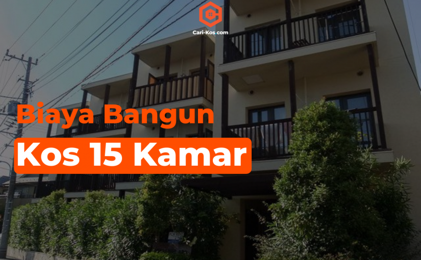 Biaya Bangun Kos 15 Kamar