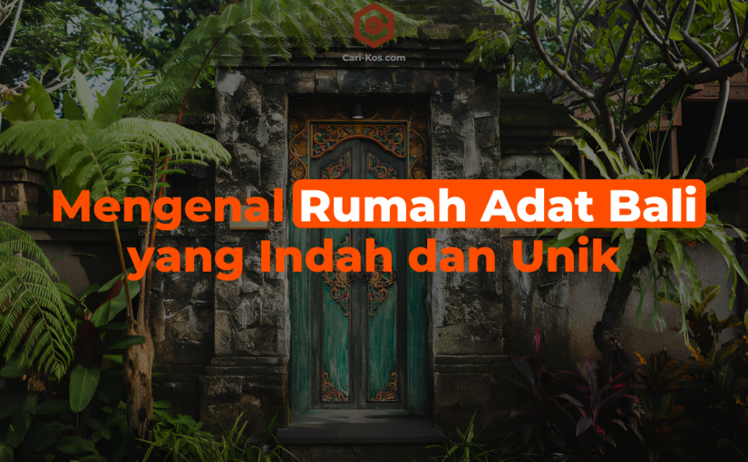 Mengenal Rumah Adat Bali yang Indah dan Unik