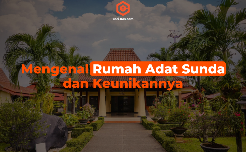 Mengenal Rumah Adat Sunda dan Keunikannya