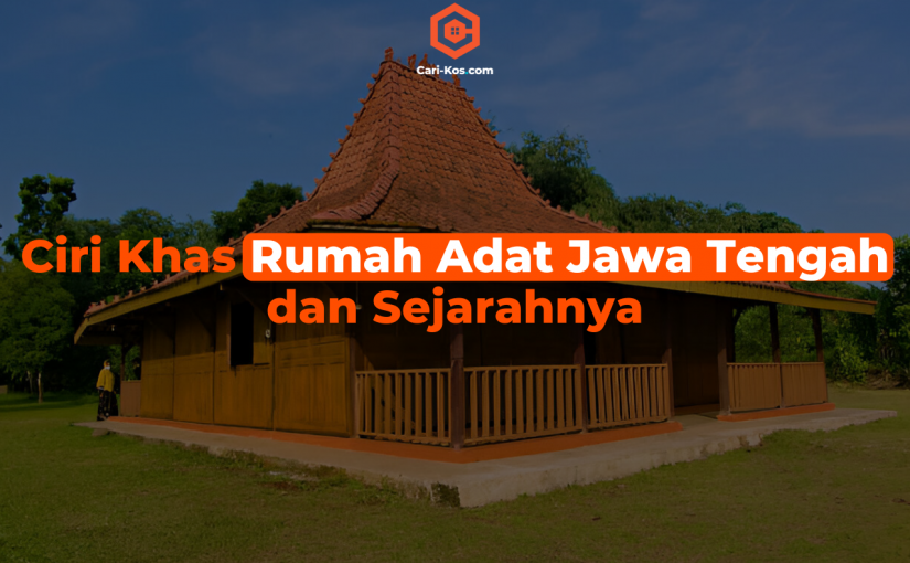 Ciri Khas Rumah Adat Jawa Tengah dan Sejarahnya