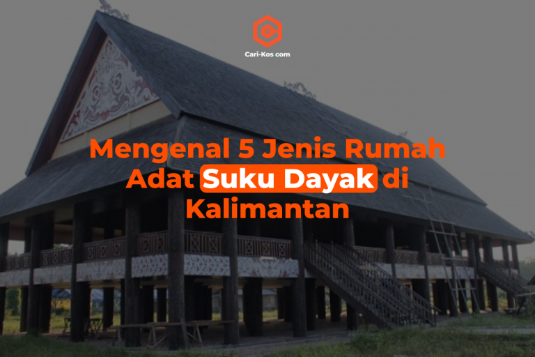 Mengenal 5 Jenis Rumah Adat Suku Dayak di Kalimantan - Blog Cari Kos
