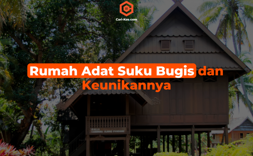 Rumah Adat Suku Bugis dan Keunikannya